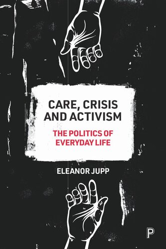 Care Crisis And Activism The Politics Of Everyday Life Eleanor Jupp