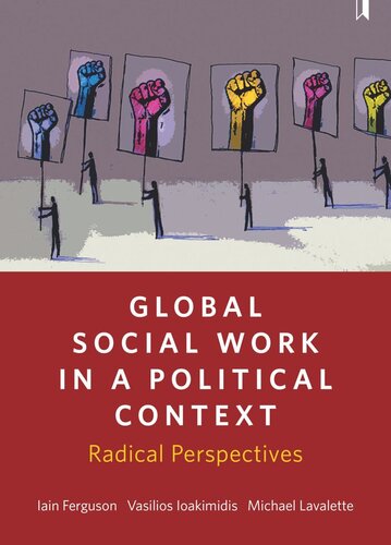 Global Social Work In A Political Context Radical Perspectives Iain Ferguson Vasilios Ioakimidis Michael Lavalette
