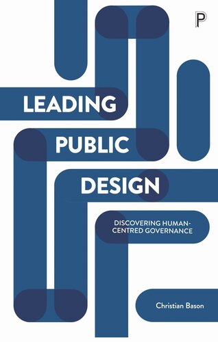 Leading Public Design Discovering Humancentred Governance Christian Bason