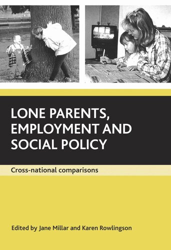 Lone Parents Employment And Social Policy Crossnational Comparisons Jane Millar Editor Karen Rowlingson Editor