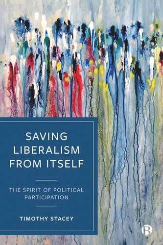 Saving Liberalism From Itself The Spirit Of Political Participation Timothy Stacey