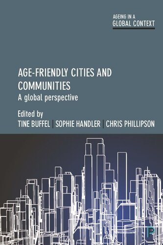 Agefriendly Cities And Communities A Global Perspective Tine Buffel Editor Sophie Handler Editor Chris Phillipson Editor