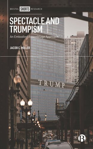Spectacle And Trumpism An Embodied Assemblage Approach Jacob C Miller