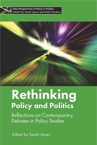 Rethinking Policy And Politics Reflections On Contemporary Debates In Policy Studies Sarah Ayres Editor