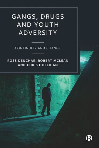 Gangs Drugs And Youth Adversity Continuity And Change Ross Deuchar Robert Mclean Chris Holligan