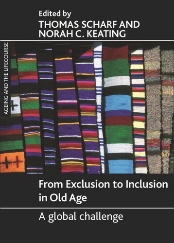 From Exclusion To Inclusion In Old Age A Global Challenge Thomas Scharf Editor Norah C Keating Editor