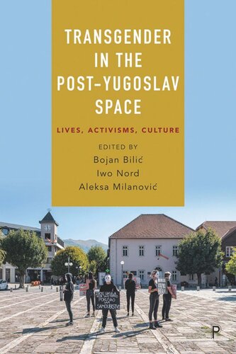Transgender In The Postyugoslav Space Lives Activisms Culture Bojan Bili