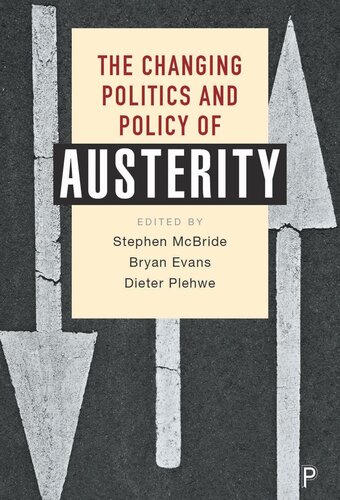 The Changing Politics And Policy Of Austerity Stephen Mcbride Editor Bryan Evans Editor Dieter Plehwe Editor