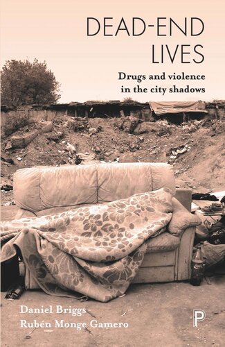 Deadend Lives Drugs And Violence In The City Shadows Daniel Briggs Rubn Monge Gamero