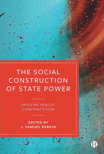 The Social Construction Of State Power Applying Realist Constructivism J Samuel Barkin Editor