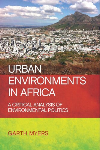 Urban Environments In Africa A Critical Analysis Of Environmental Politics Garth Myers