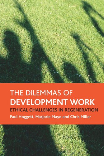 The Dilemmas Of Development Work Ethical Challenges In Regeneration Paul Hoggett Marjorie Mayo Chris Miller