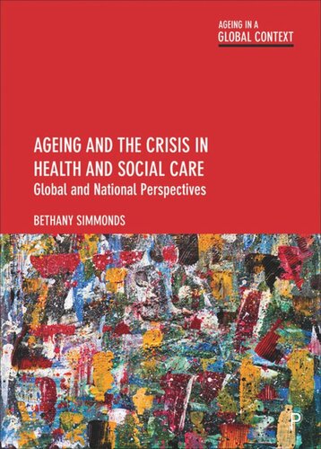 Ageing And The Crisis In Health And Social Care Global And National Perspectives Bethany Simmonds