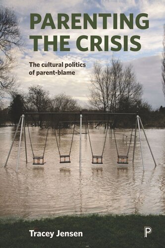 Parenting The Crisis The Cultural Politics Of Parentblame Tracey Jensen