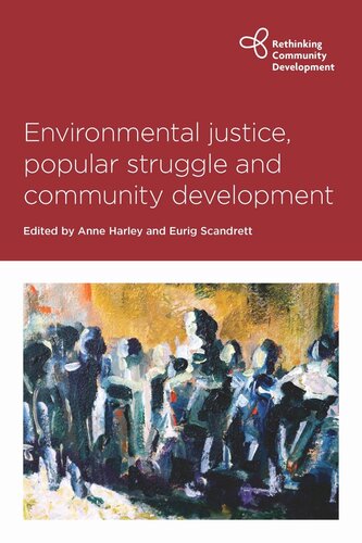 Environmental Justice Popular Struggle And Community Development Anne Harley Editor Eurig Scandrett Editor