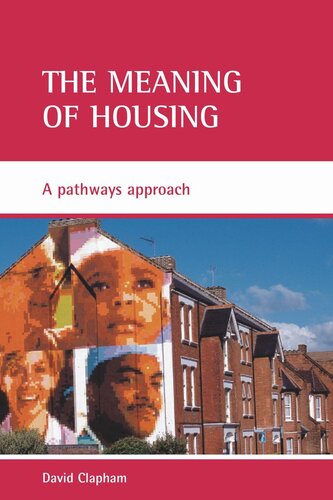The Meaning Of Housing A Pathways Approach David Clapham