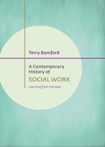 A Contemporary History Of Social Work Learning From The Past Terry Bamford