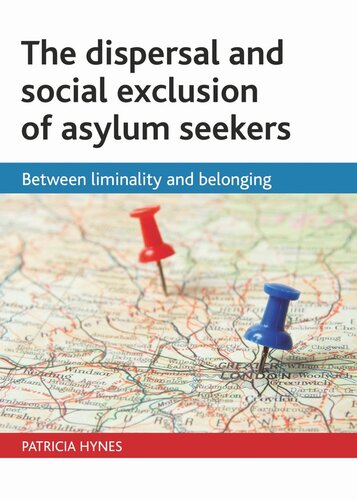 The Dispersal And Social Exclusion Of Asylum Seekers Between Liminality And Belonging Patricia Hynes