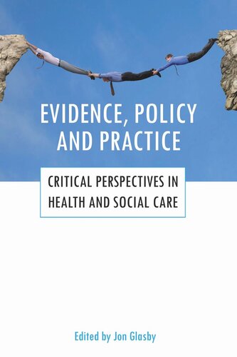 Evidence Policy And Practice Critical Perspectives In Health And Social Care Jon Glasby Editor
