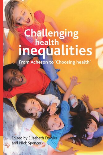 Challenging Health Inequalities From Acheson To Choosing Health Elizabeth Dowler Editor Nick J Spencer Editor