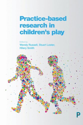 Practicebased Research In Childrens Play Wendy Russell Editor Stuart Lester Editor Hilary Smith Editor