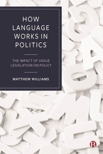 How Language Works In Politics The Impact Of Vague Legislation On Policy Matthew Williams