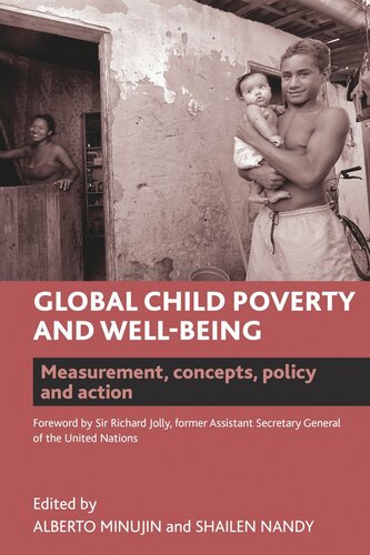 Global Child Poverty And Wellbeing Measurement Concepts Policy And Action Alberto Minujin Editor Shailen Nandy Editor