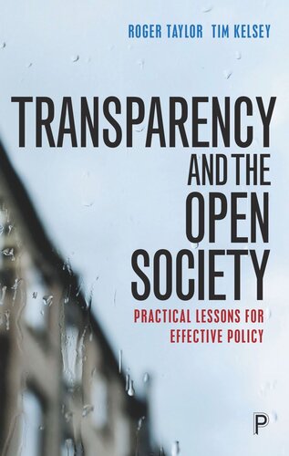 Transparency And The Open Society Practical Lessons For Effective Policy Roger Taylor Tim Kelsey