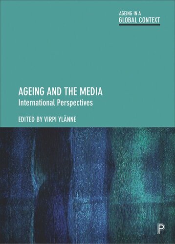 Ageing And The Media International Perspectives Virpi Ylnne Editor