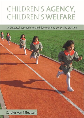 Childrens Agency Childrens Welfare A Dialogical Approach To Child Development Policy And Practice Carolus Van Nijnatten