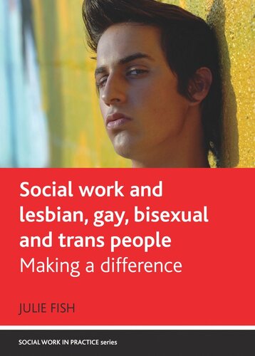 Social Work And Lesbian Gay Bisexual And Trans People Making A Difference Julie Fish