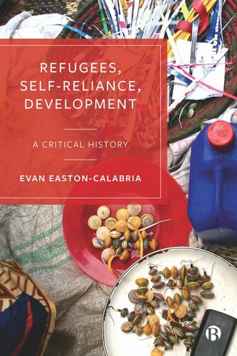 Refugees Selfreliance Development A Critical History Evan Eastoncalabria
