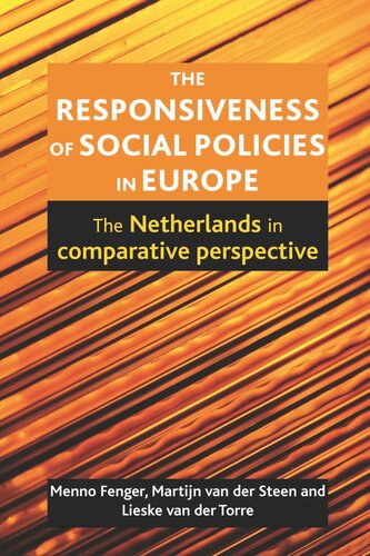 The Responsiveness Of Social Policies In Europe The Netherlands In Comparative Perspective Menno Fenger Martijn Van Der Steen Lieske Van Der Torre