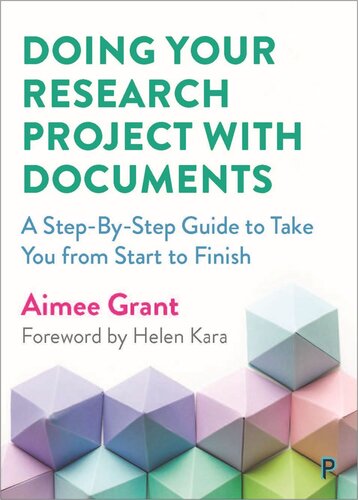 Doing Your Research Project With Documents A Stepbystep Guide To Take You From Start To Finish Aimee Grant