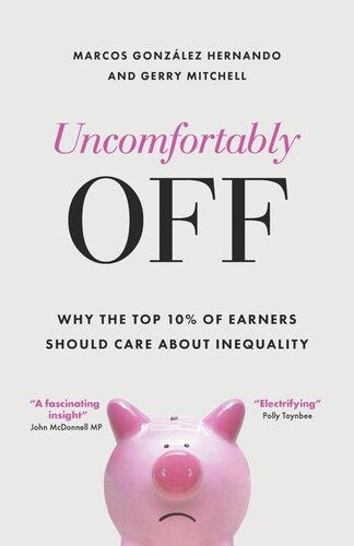 Uncomfortably Off Why The Top 10 Of Earners Should Care About Inequality Marcos Gonzlez Hernando Gerry Mitchell
