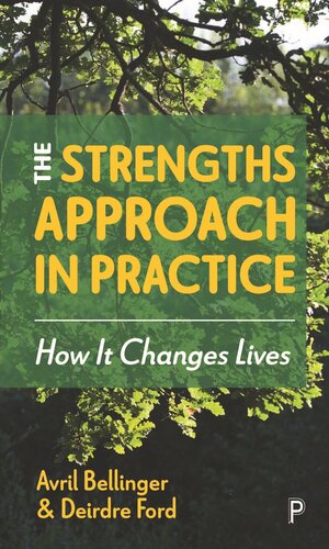 The Strengths Approach In Practice How It Changes Lives Avril Bellinger Deirdre Ford
