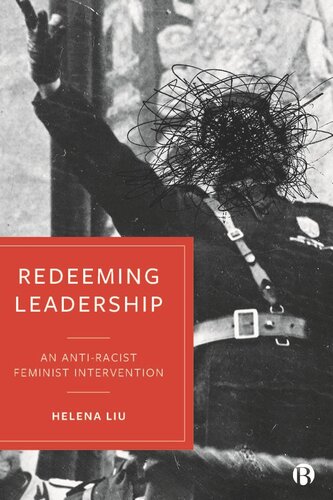 Redeeming Leadership An Antiracist Feminist Intervention Helena Liu