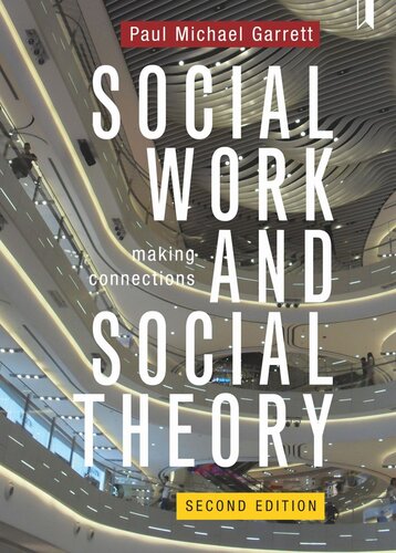 Social Work And Social Theory Making Connections Paul Michael Garrett