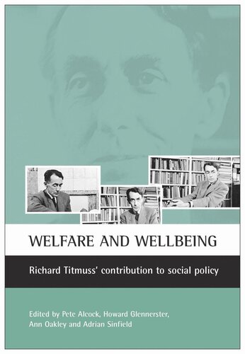 Welfare And Wellbeing Richard Titmusss Contribution To Social Policy Pete Alcock Editor Howard Glennerster Editor Ann Oakley Editor Adrian Sinfield Editor