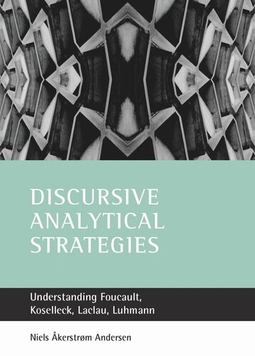 Discursive Analytical Strategies Understanding Foucault Koselleck Laclau Luhmann Niels Kerstrm Andersen
