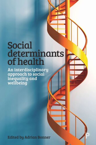 Social Determinants Of Health An Interdisciplinary Approach To Social Inequality And Wellbeing Adrian Bonner Editor