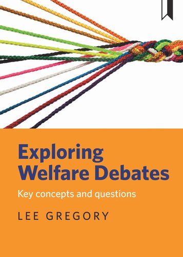 Exploring Welfare Debates Key Concepts And Questions Lee Gregory