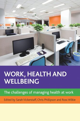Work Health And Wellbeing The Challenges Of Managing Health At Work Sarah Vickerstaff Editor Chris Phillipson Editor Ross Wilkie Editor