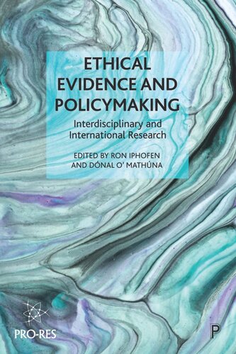 Ethical Evidence And Policymaking Interdisciplinary And International Research Ron Iphofen Editor Dnal Omathna Editor