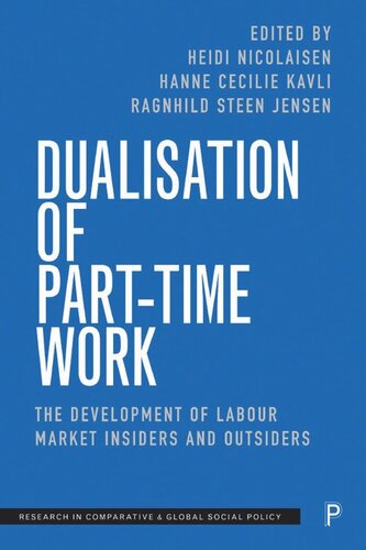 Dualisation Of Parttime Work The Development Of Labour Market Insiders And Outsiders Heidi Nicolaisen Editor Hanne Cecilie Kavli Editor Ragnhild Steen Jensen Editor