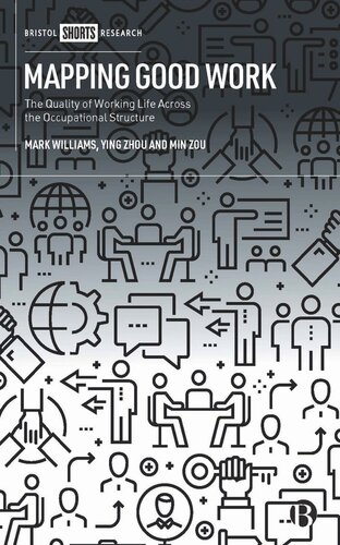Mapping Good Work The Quality Of Working Life Across The Occupational Structure Mark Williams Ying Zhou Min Zou