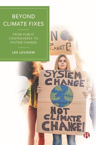 Beyond Climate Fixes From Public Controversy To System Change Les Levidow