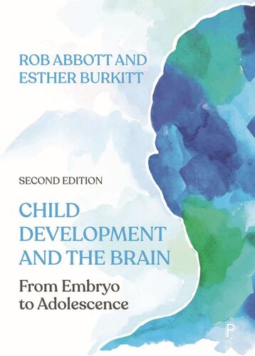 Child Development And The Brain From Embryo To Adolescence Rob Abbott Esther Burkitt