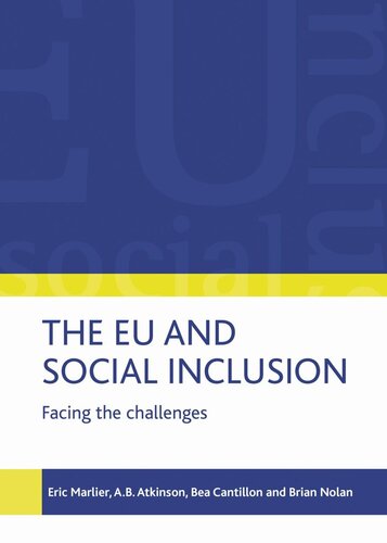 The Eu And Social Inclusion Facing The Challenges Eric Marlier Tony Atkinson Bea Cantillon Brian Nolan