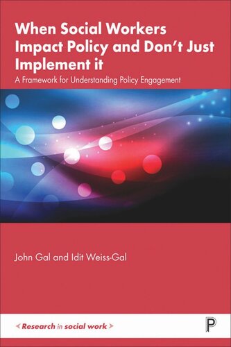 When Social Workers Impact Policy And Dont Just Implement It A Framework For Understanding Policy Engagement John Gal Idit Weissgal